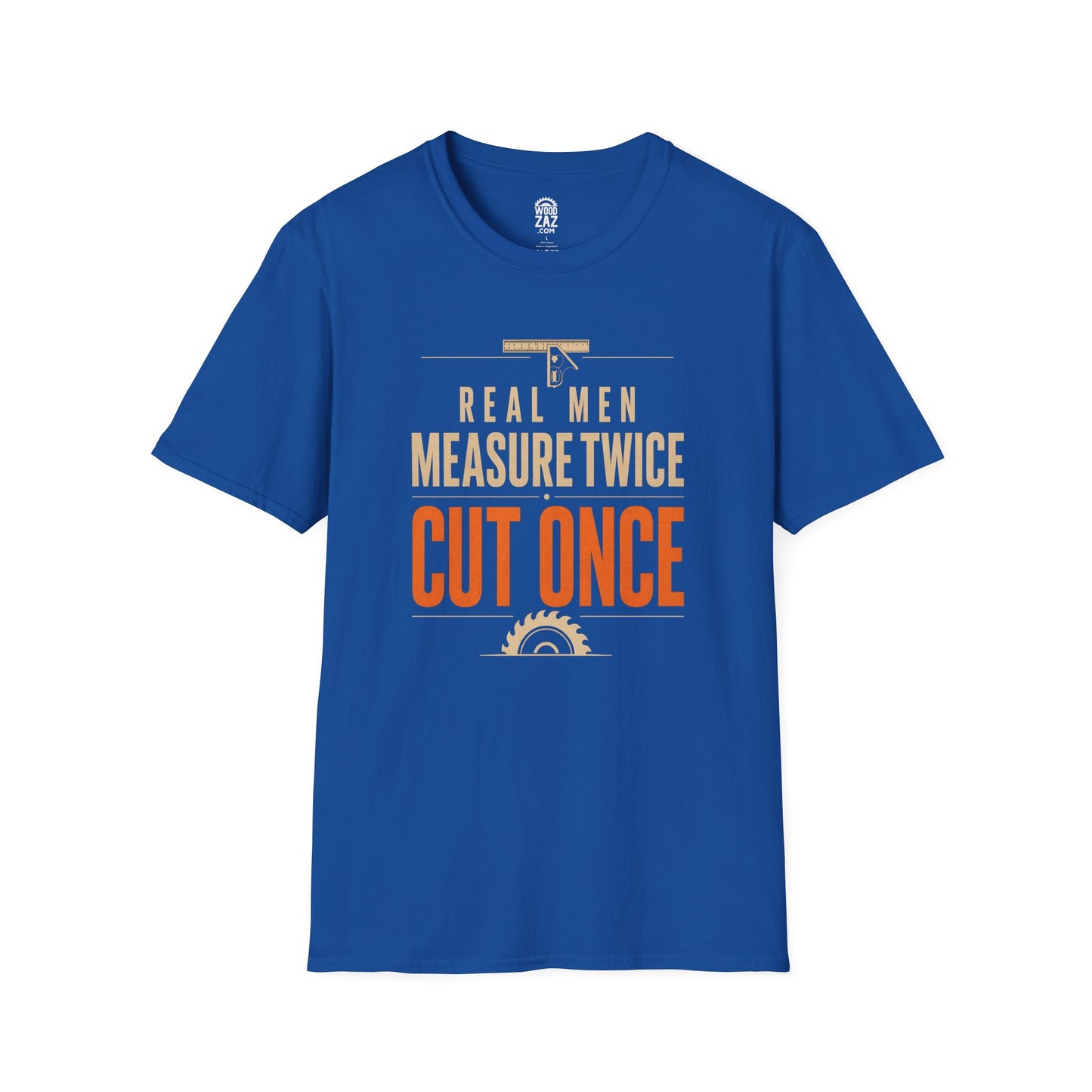 Real Men Measure Twice Cut Once Woodworking T-Shirt
