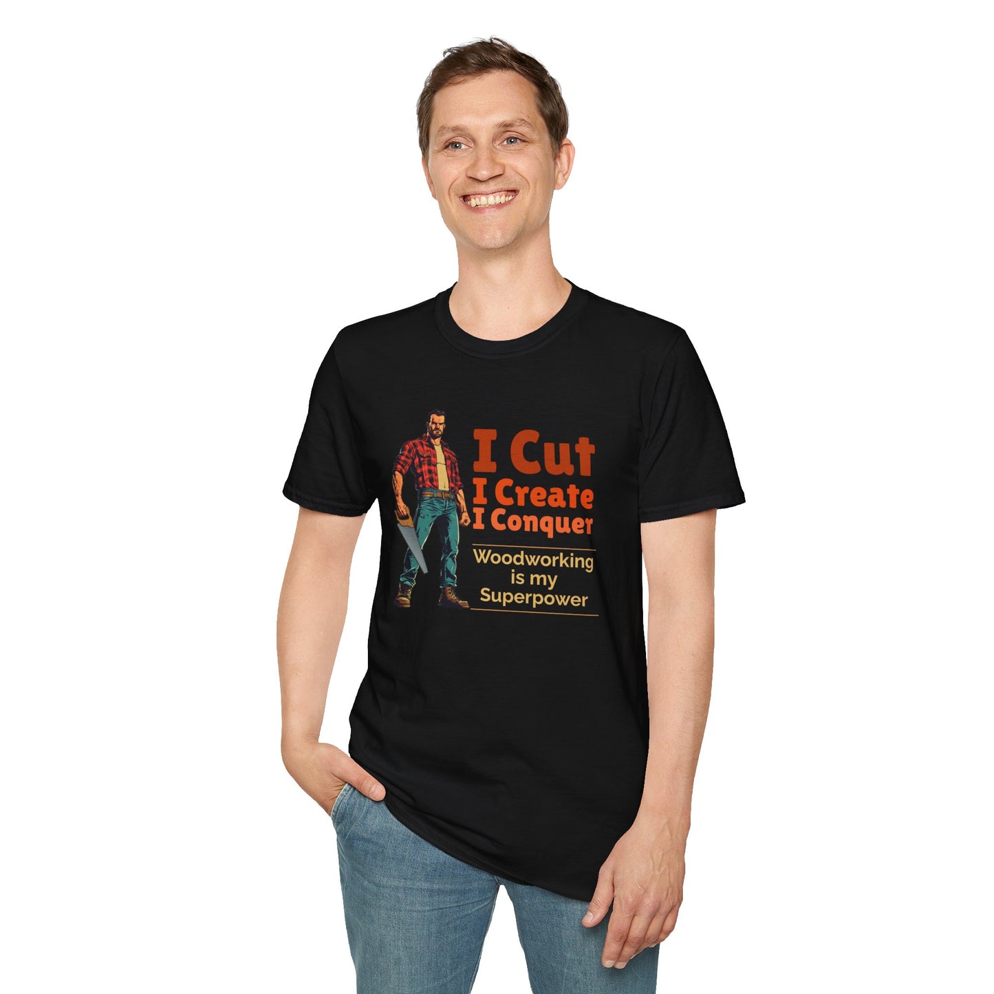 Woodworking Themed Unisex Softstyle T-Shirt - "I Cut I Create I Conquer"