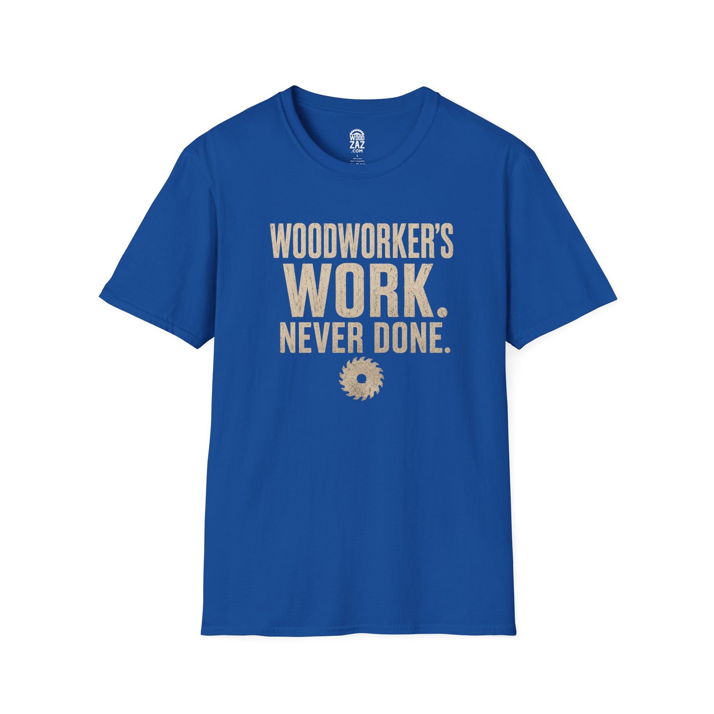 Woodworker’s Work Never Done T-Shirt — Passionate Woodworking Tee