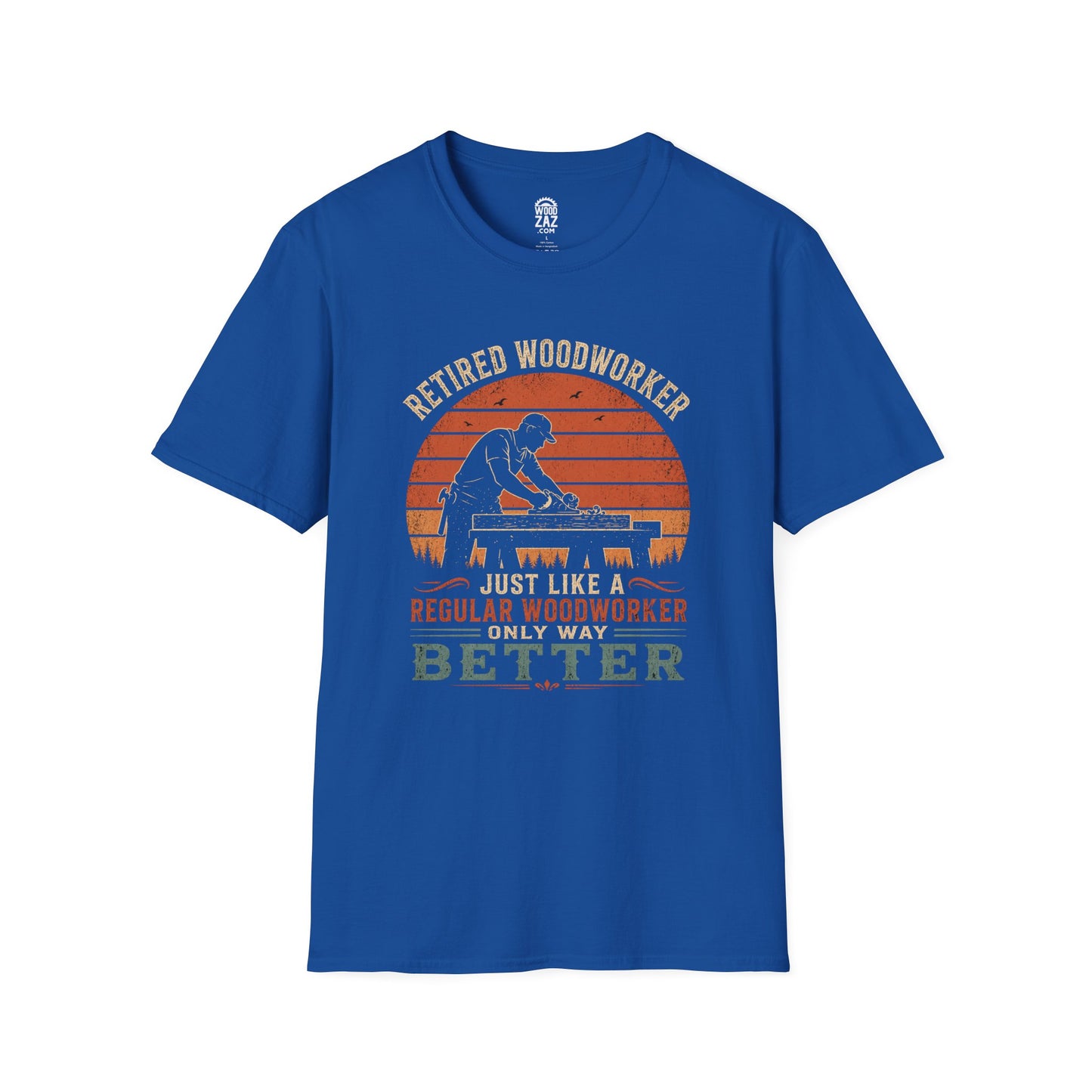 Retired Woodworker T-Shirt — "Just Like a Regular Woodworker, Only Way Better"