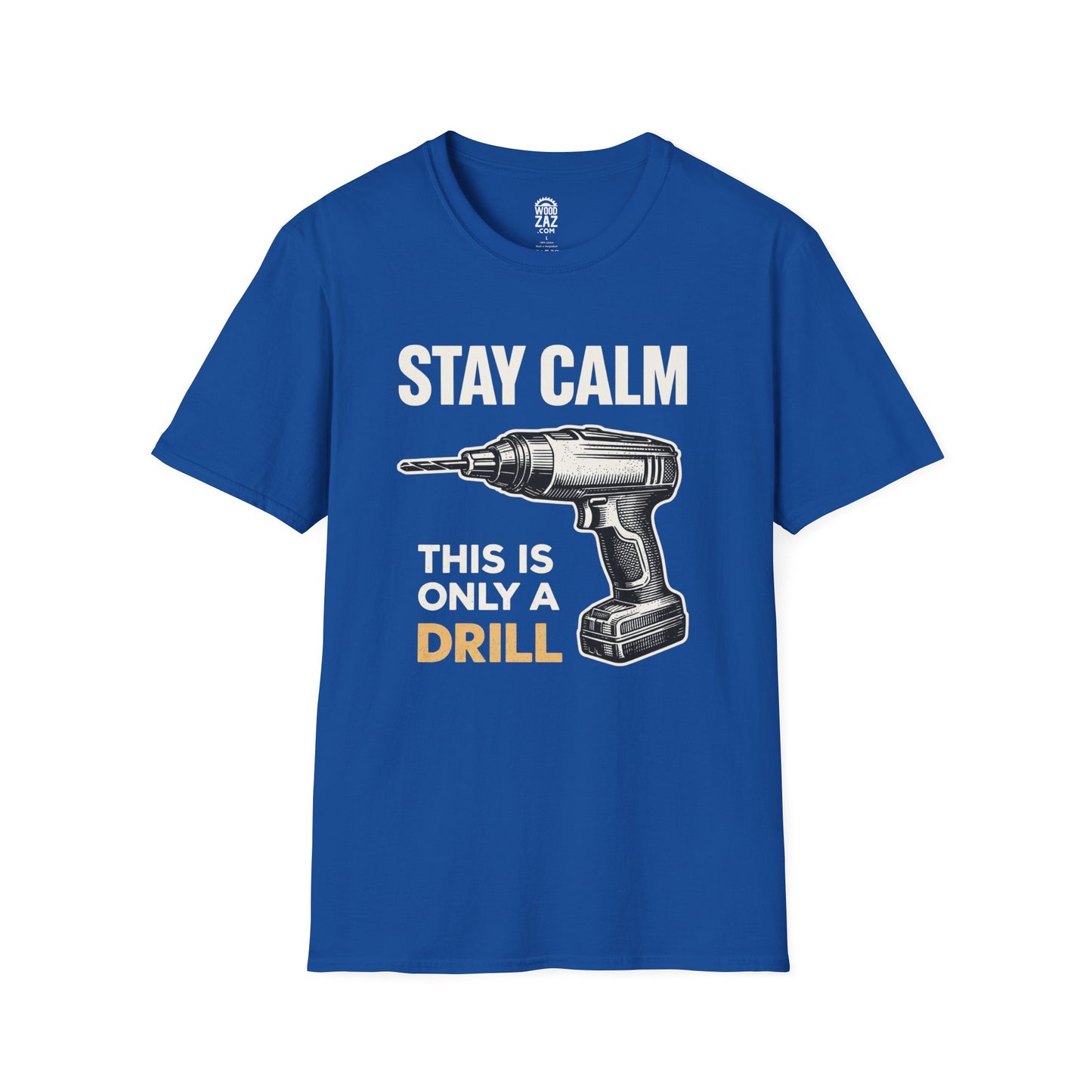 Stay Calm This Is Only A Drill Woodworking T-Shirt