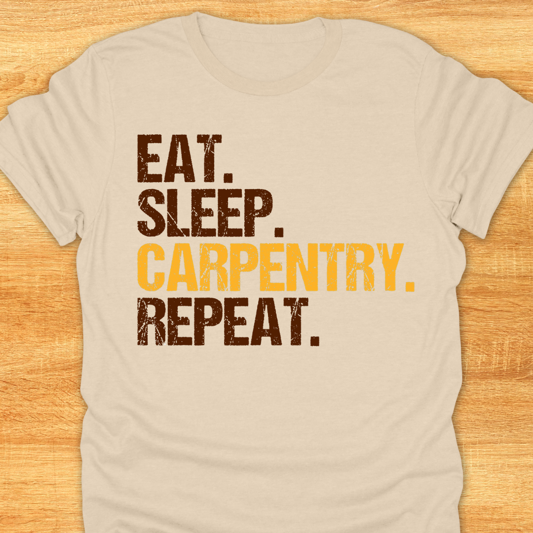 Eat Sleep Carpentry Repeat