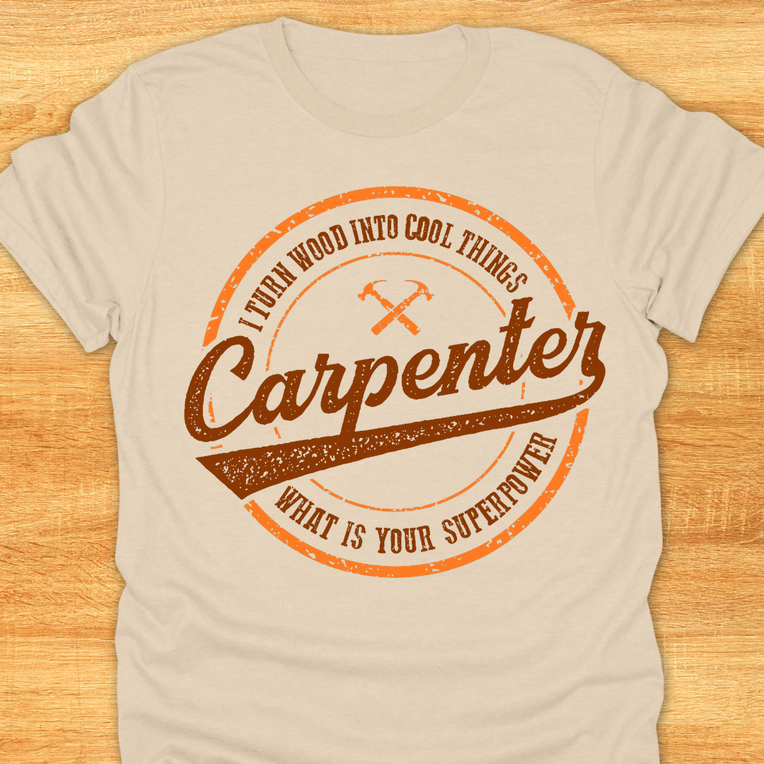 Carpenter I Turn Wood Into Cool Things What is Your Superpower