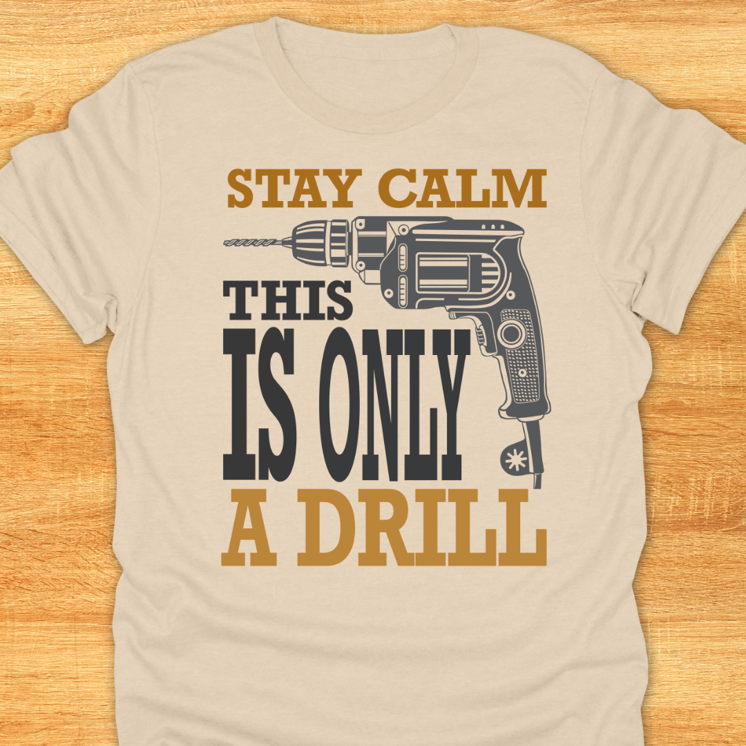 Stay Calm This is Only A Drill