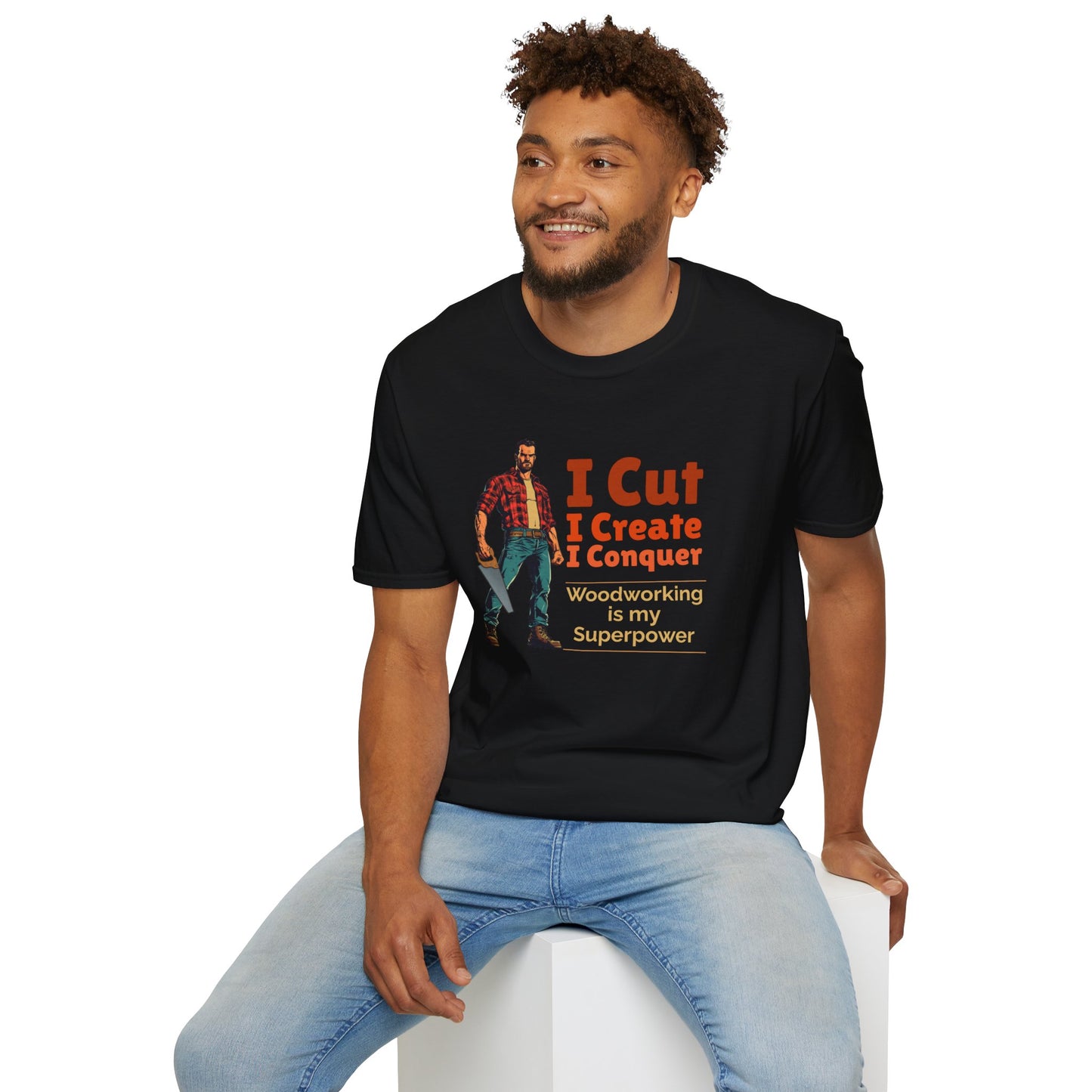 Woodworking Themed Unisex Softstyle T-Shirt - "I Cut I Create I Conquer"