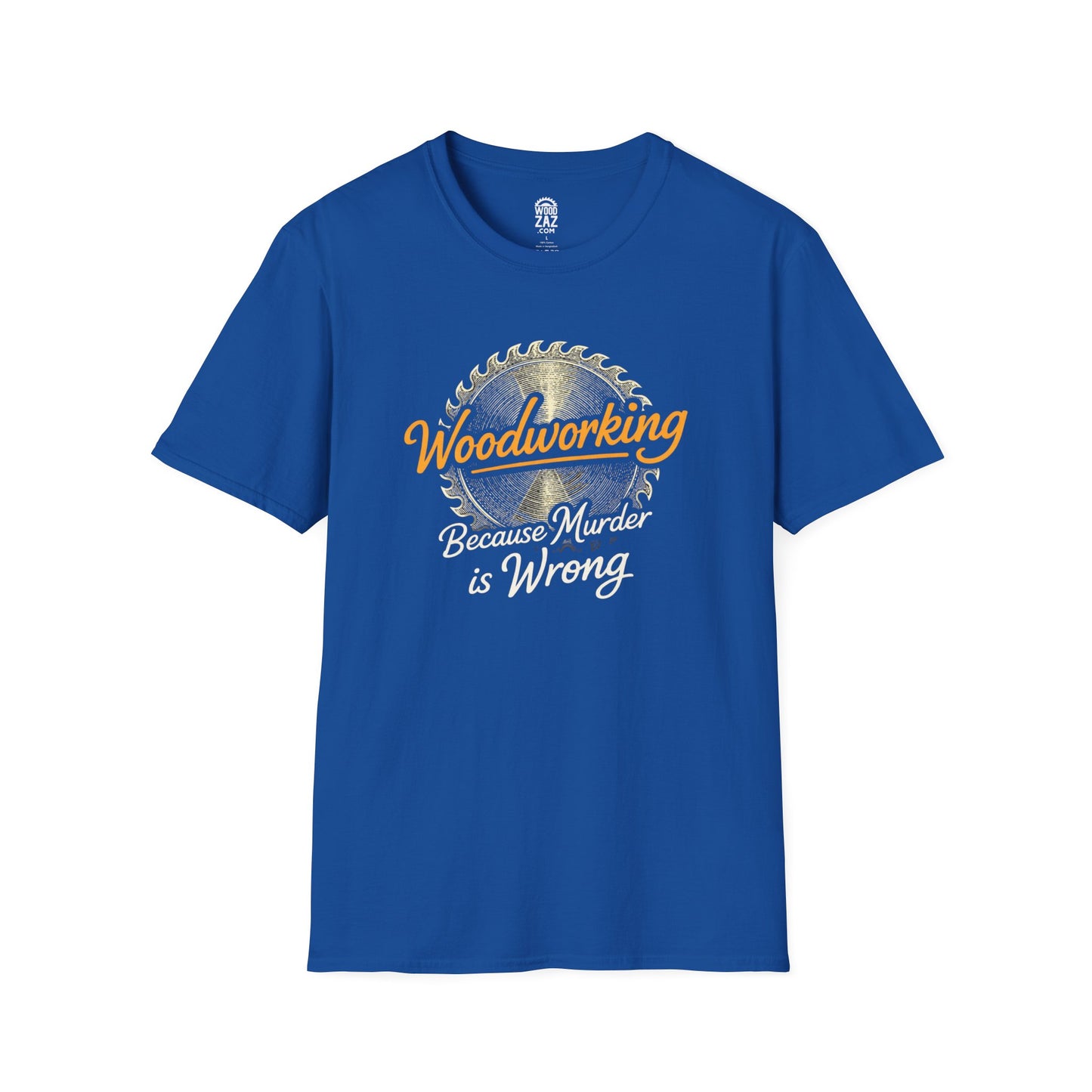 Woodworking Because Murder Is Wrong — Funny Woodworker T-Shirt