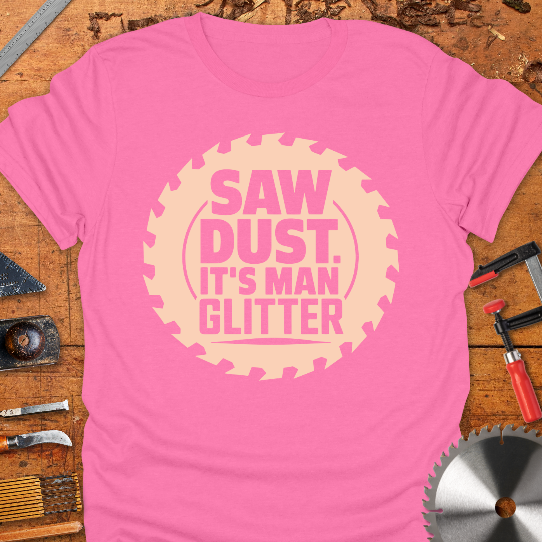 Saw Dust It’s Man Glitter