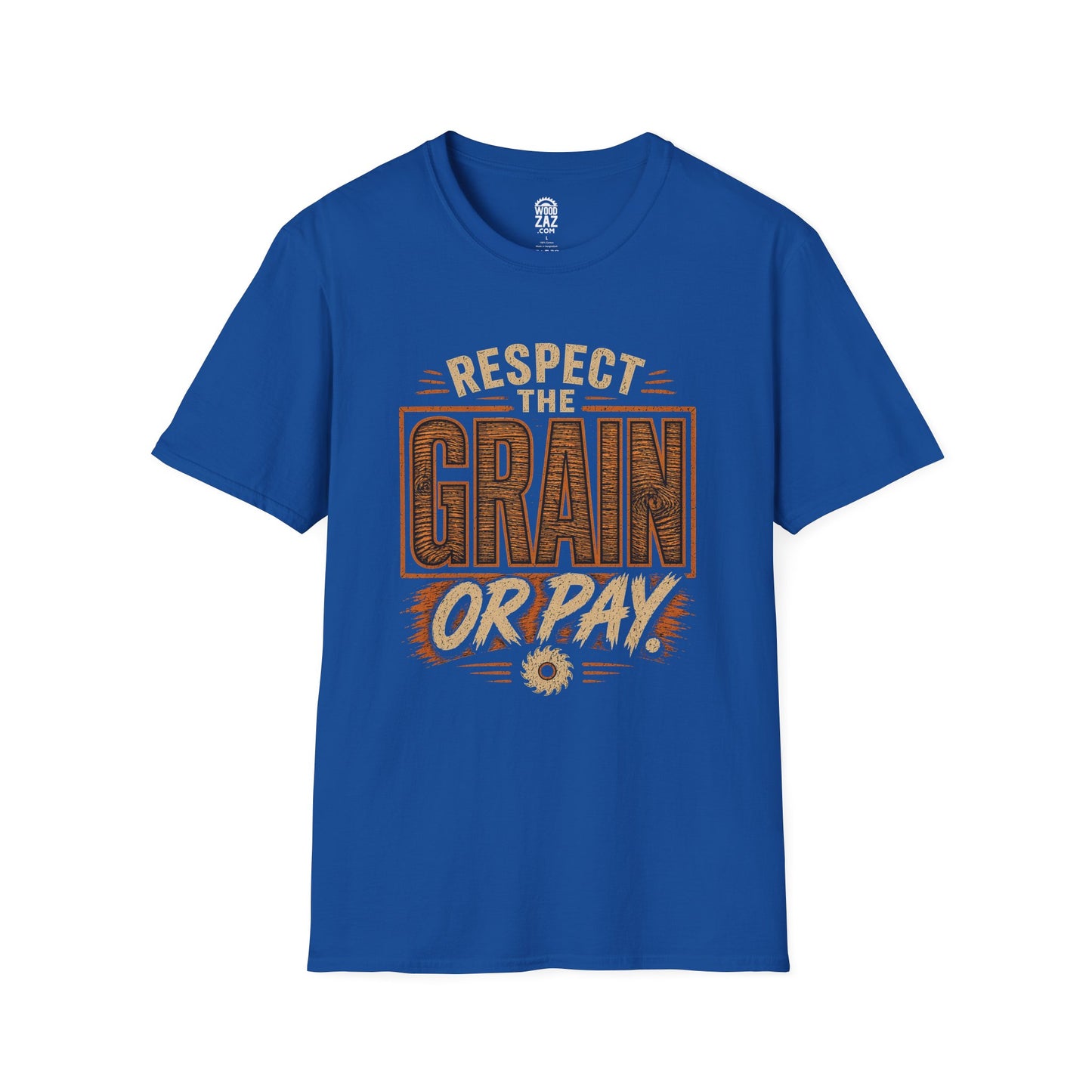 RESPECT THE GRAIN OR PAY - Funny Woodworking T-Shirt