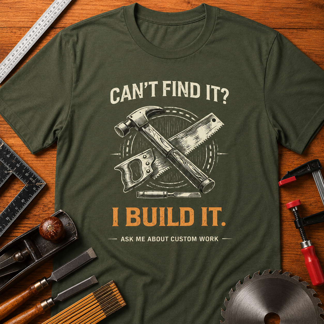 Can’t Find It? I Build It — Woodworking T-Shirt