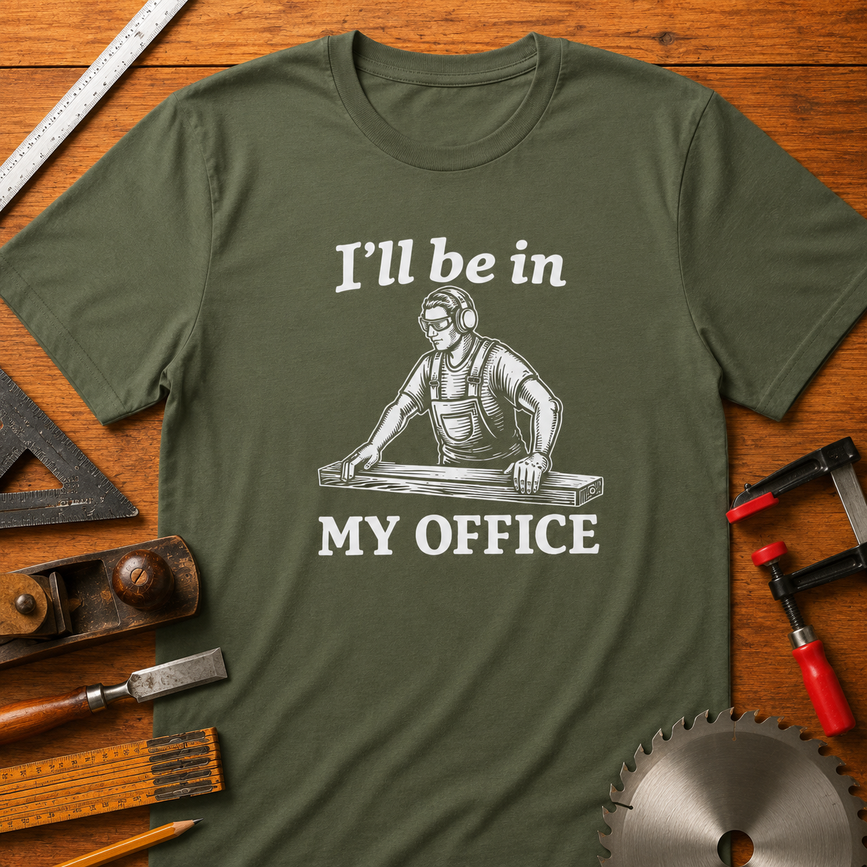I’ll Be In My Office Funny Woodworking T-Shirt