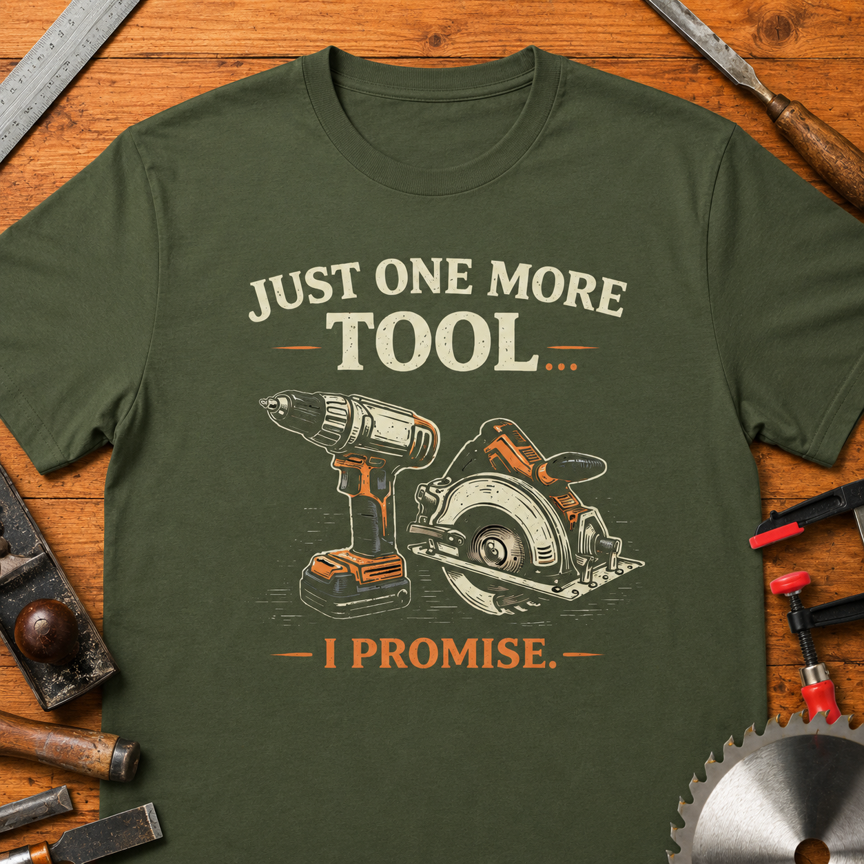 "Just One More Tool, I Promise" Funny Woodworking T-Shirt