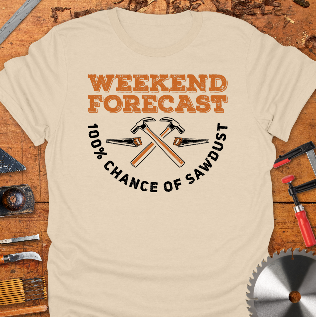 Weekend Forecast 100% Chance of Sawdust