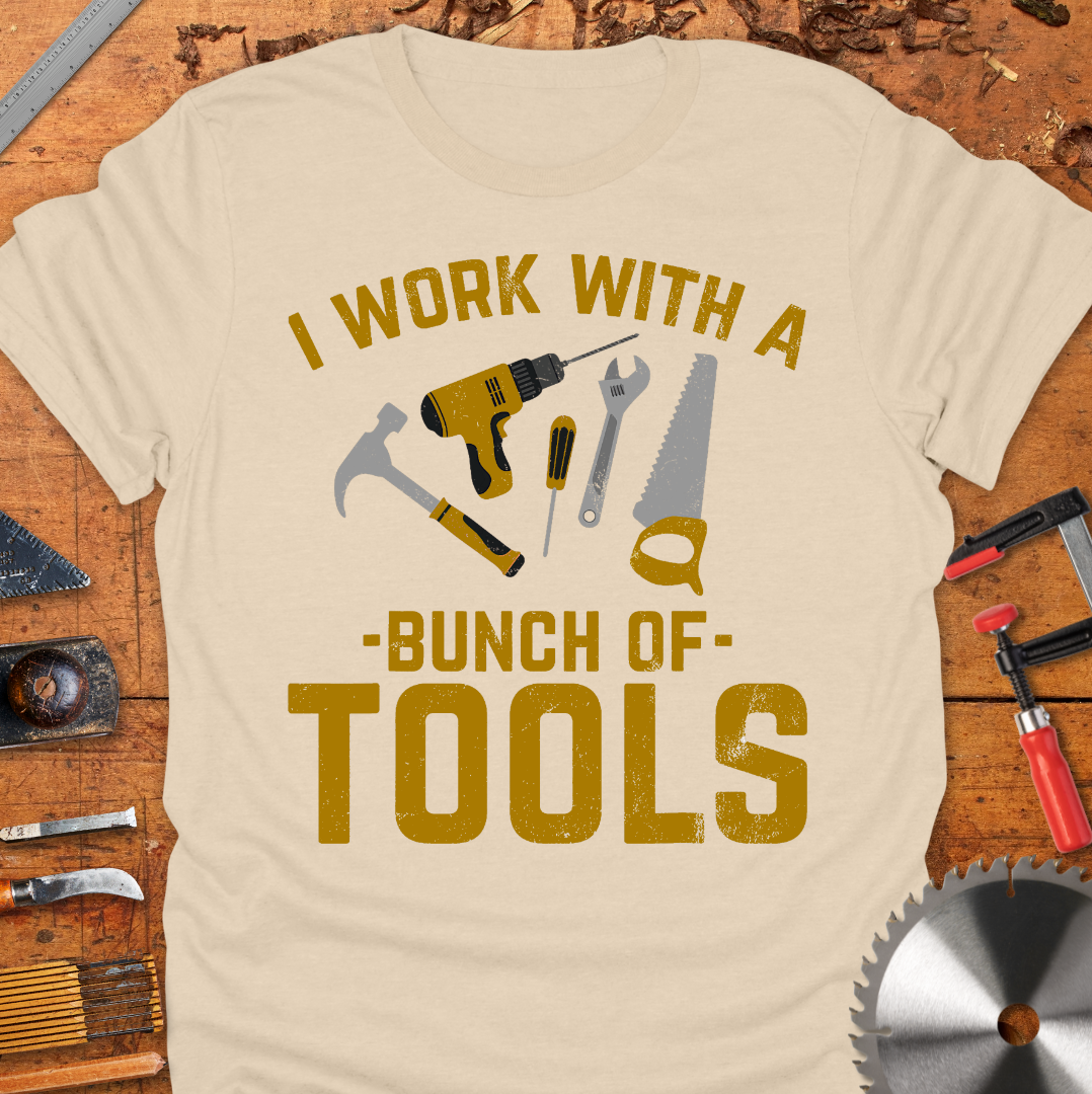 I Work With A Bunch of Tools