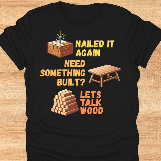Nailed it Again... Woodworking  business T-Shirt. Attract and acquire more clients.