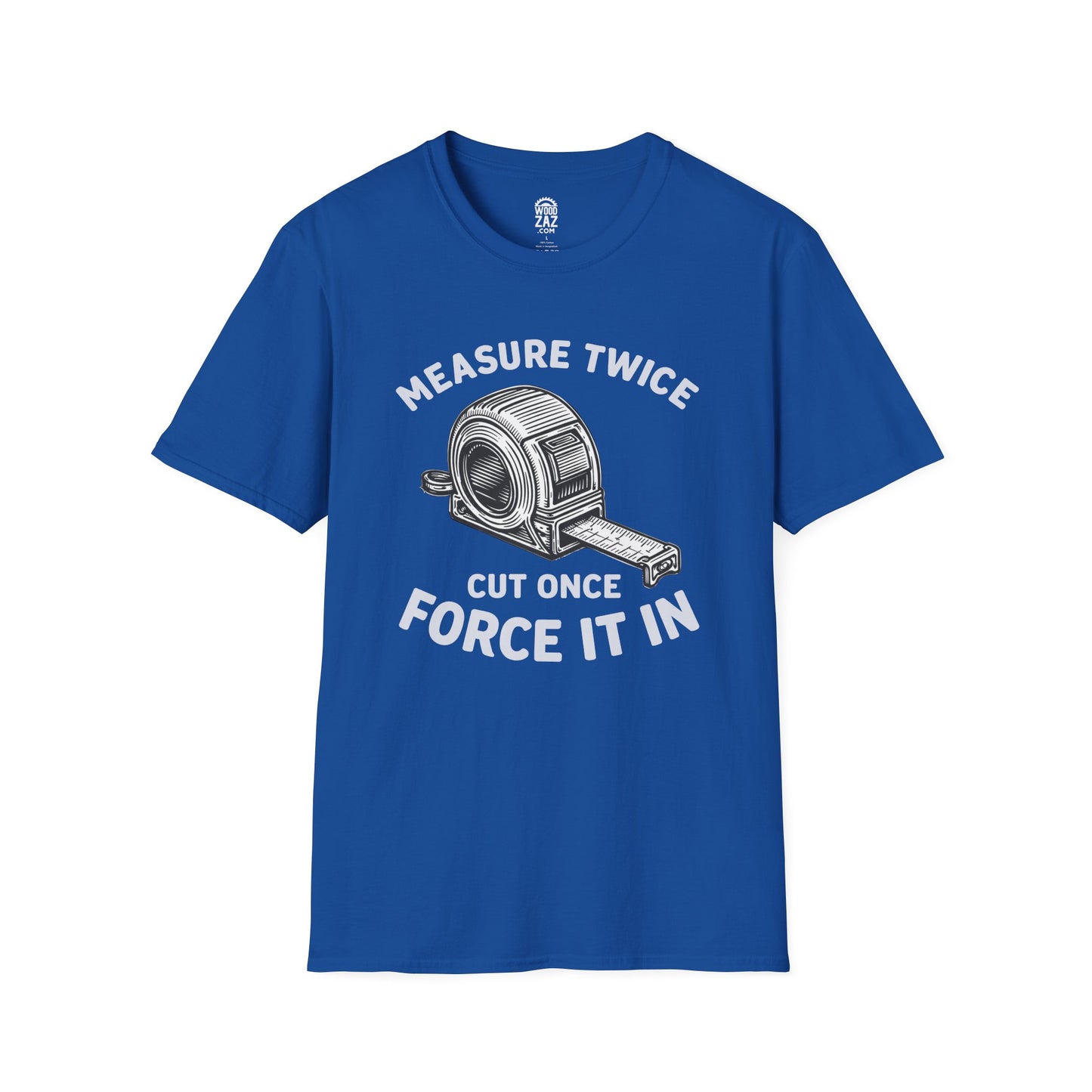 Measure Twice Cut Once – Funny Woodworking T-Shirt