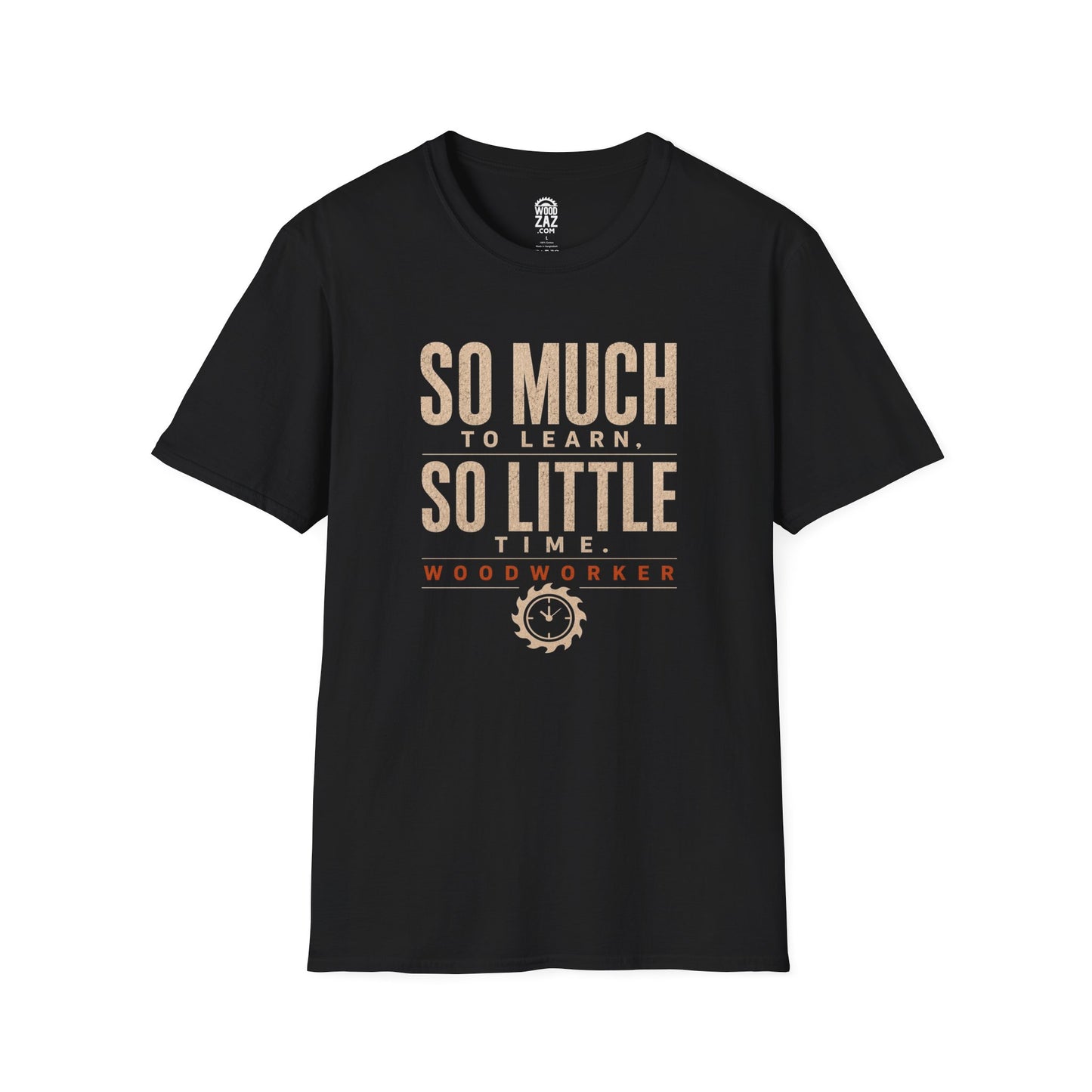 Woodworker T-Shirt — "So Much to Learn, So Little Time"
