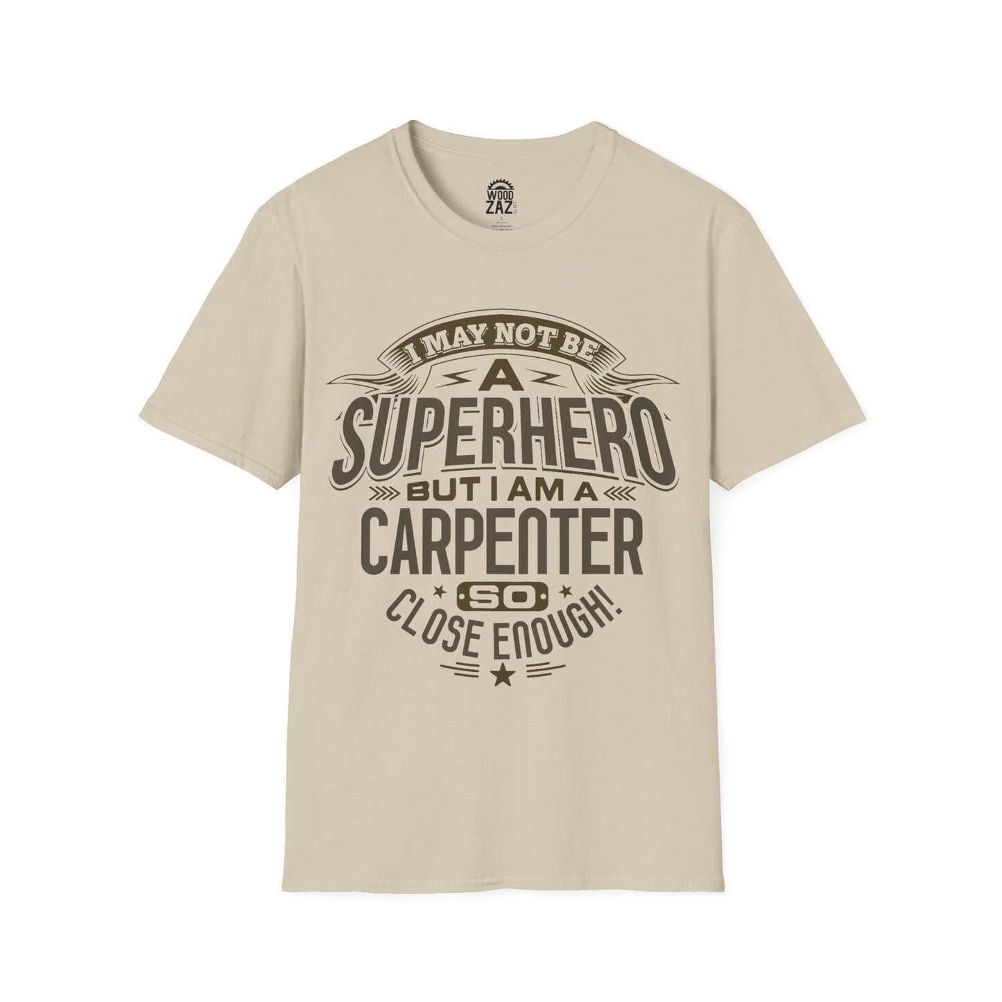 I May Not Be A Superhero But I Am A Carpenter So Close Enough