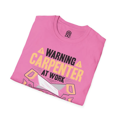 Warning Carpenter At Work If You Don’t Want Your Feelings To Be Hurt Stay Away!