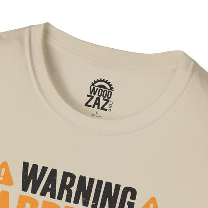 Warning Carpenter At Work If You Don’t Want Your Feelings To Be Hurt Stay Away!