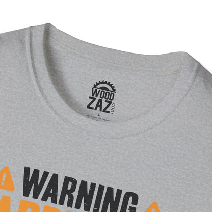 Warning Carpenter At Work If You Don’t Want Your Feelings To Be Hurt Stay Away!