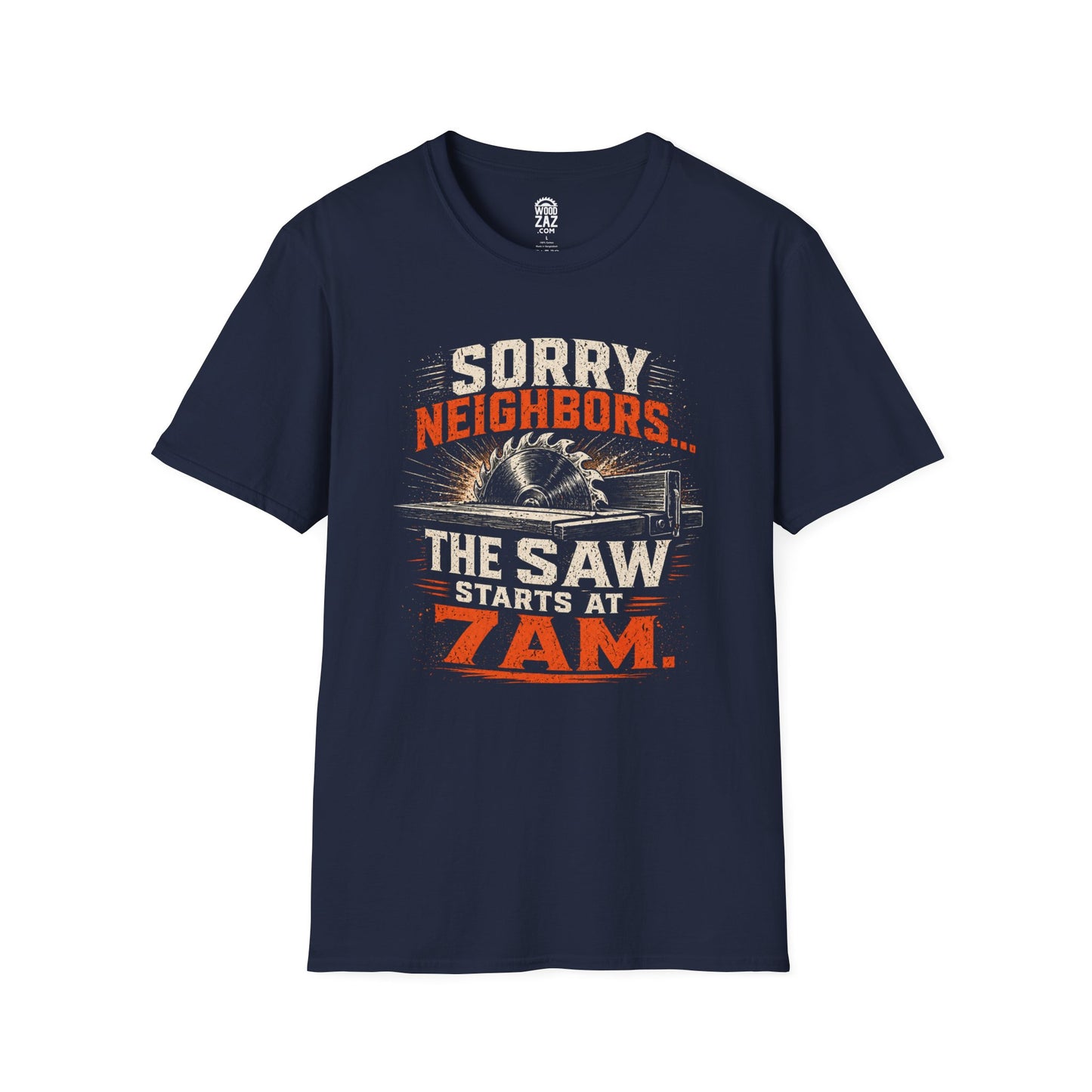 “Sorry Neighbors… The Saw Starts at 7AM” Funny Carpenter Tee