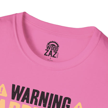 Warning Carpenter At Work If You Don’t Want Your Feelings To Be Hurt Stay Away!