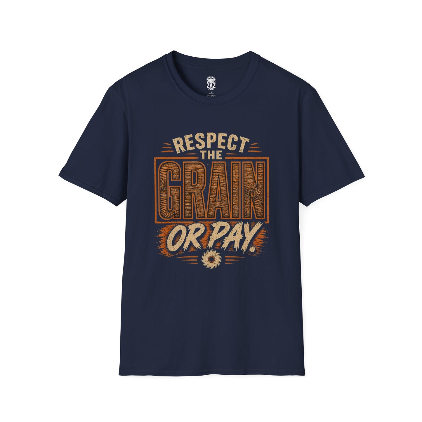 RESPECT THE GRAIN OR PAY - Funny Woodworking T-Shirt