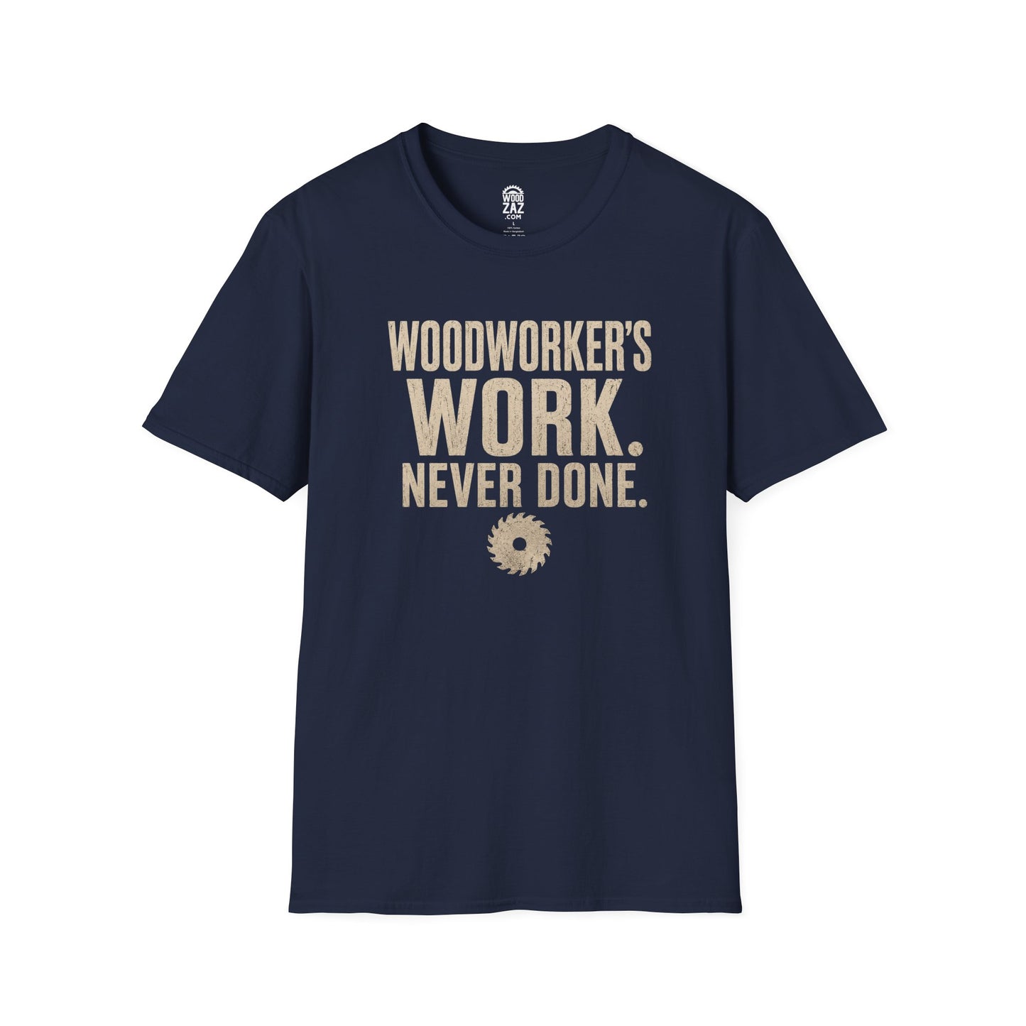 Woodworker’s Work Never Done T-Shirt — Passionate Woodworking Tee