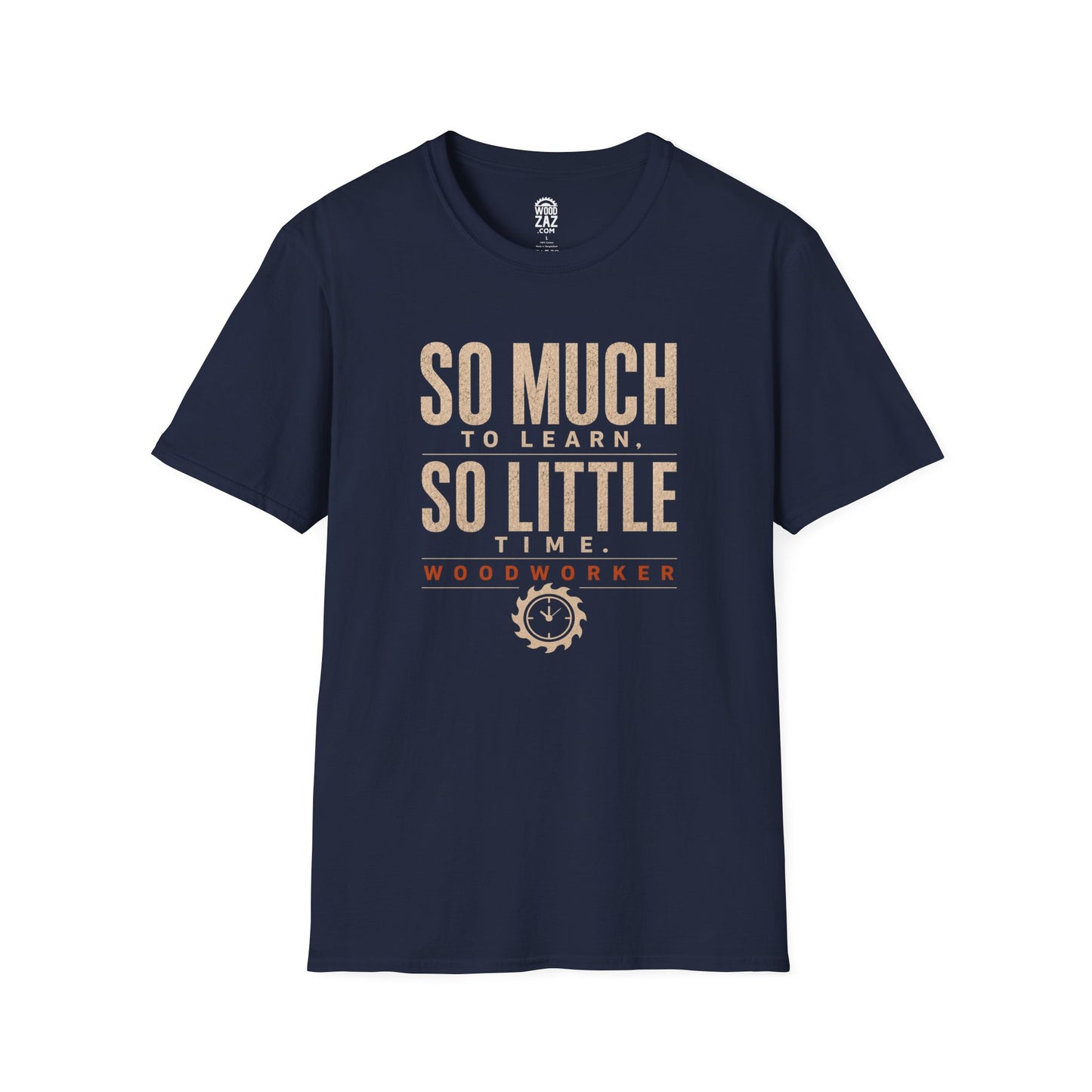 Woodworker T-Shirt — "So Much to Learn, So Little Time"