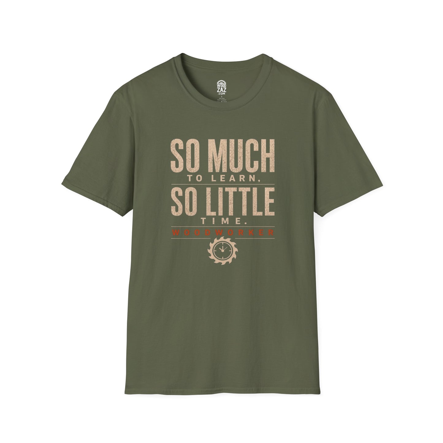 Woodworker T-Shirt — "So Much to Learn, So Little Time"