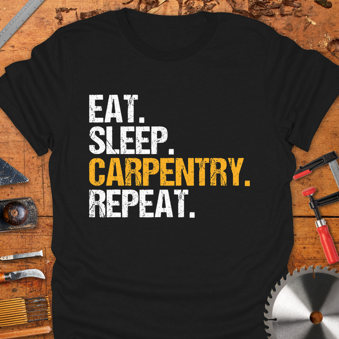 Eat Sleep Carpentry Repeat