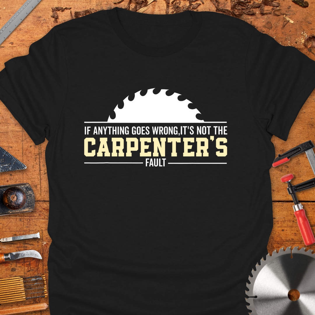 If Anything Goes Wrong It’s Not The Carpenters Fault