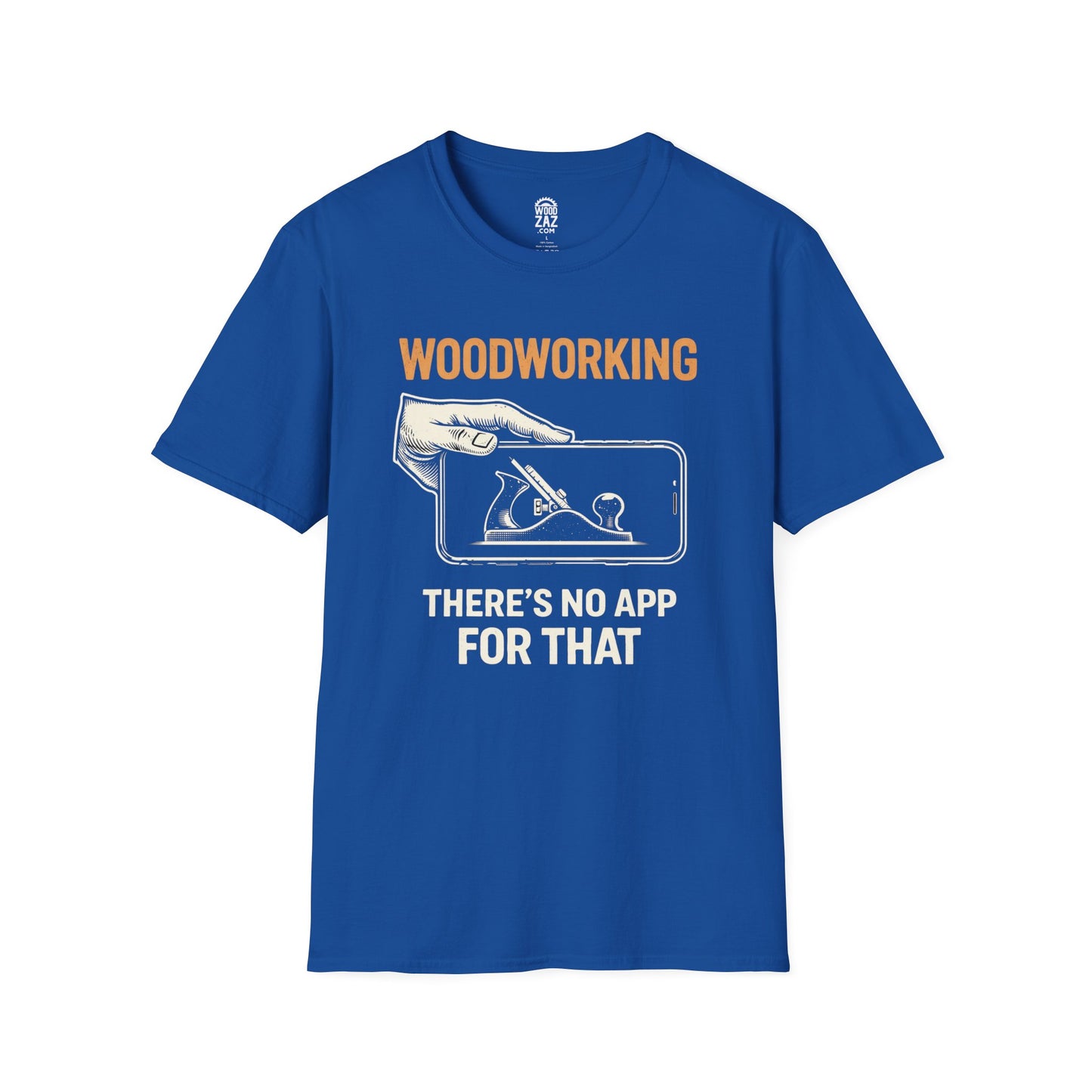 Woodworking Tee — "There’s No App For That" Funny Carpenter T-Shirt