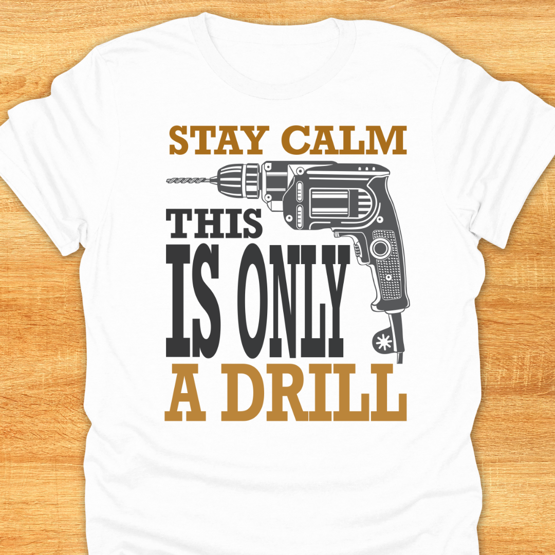 Stay Calm This is Only A Drill