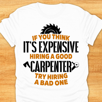 If You Think It’s Expensive Hiring A Good Carpenter Try Hiring A Bad One