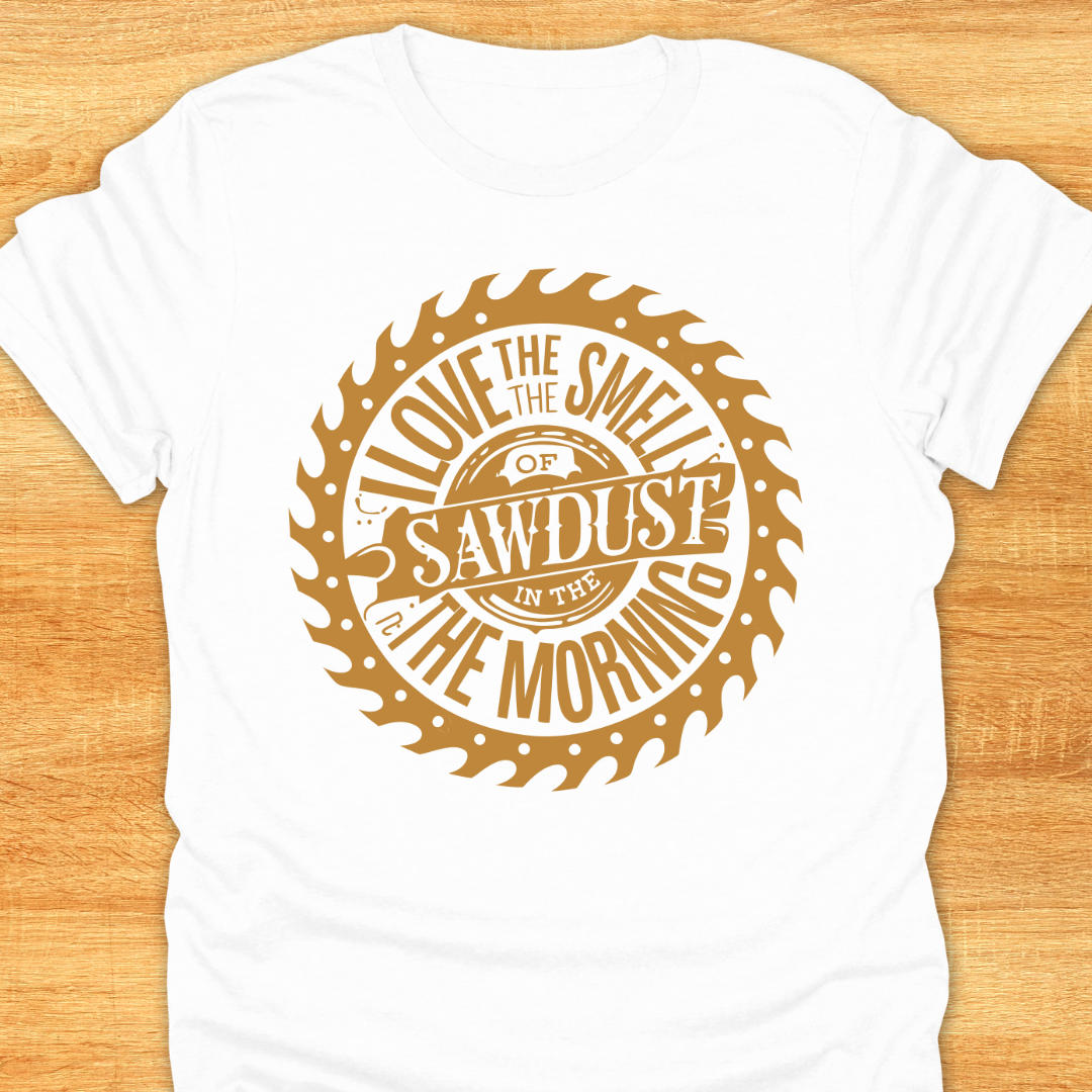 Love The Smell of Sawdust in The Morning