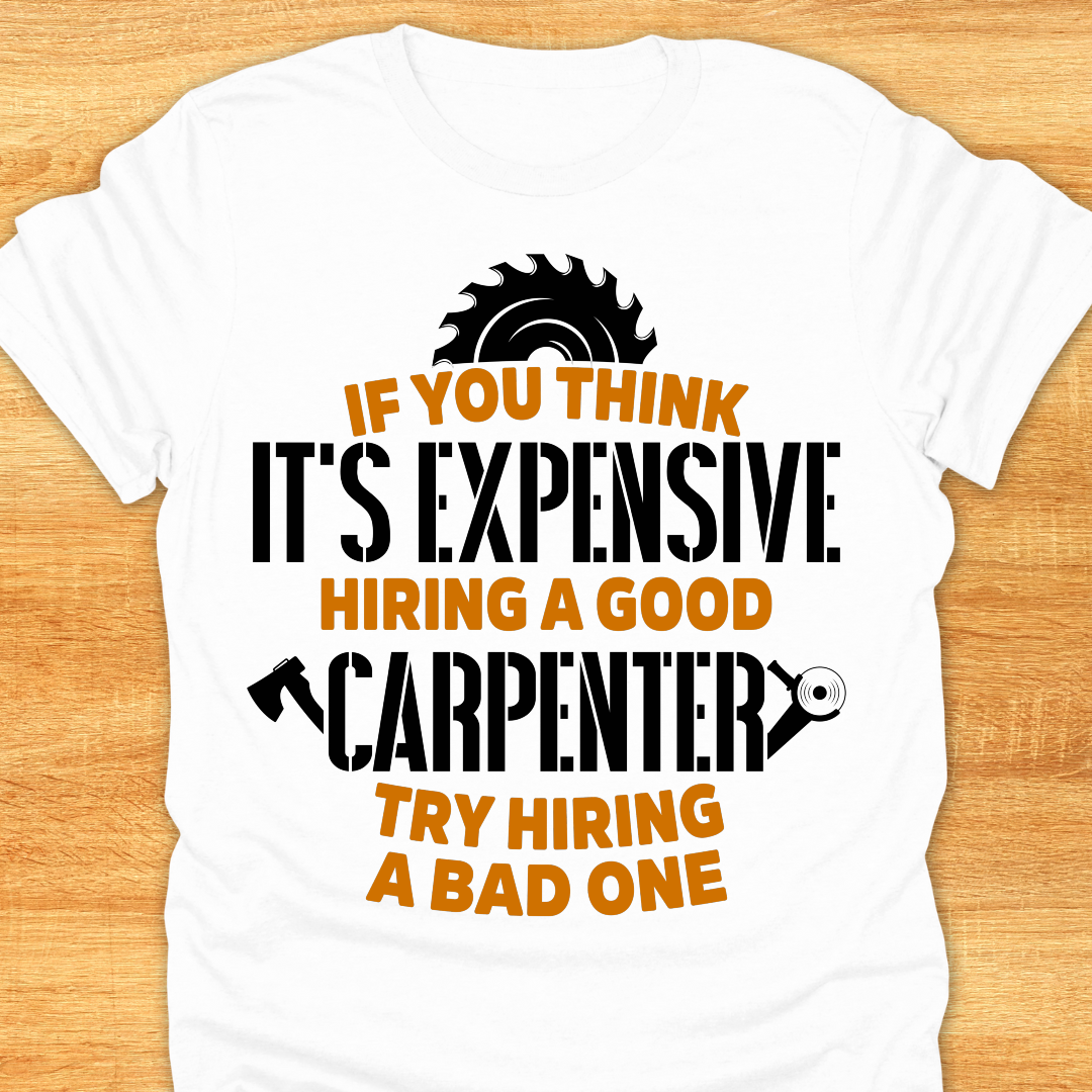 If You Think It’s Expensive Hiring A Good Carpenter Try Hiring A Bad One