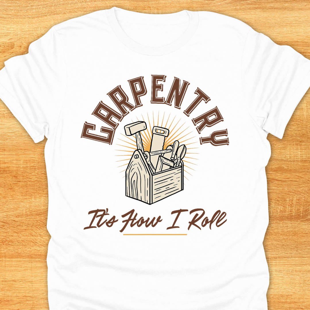 Carpentry It’s How I Role