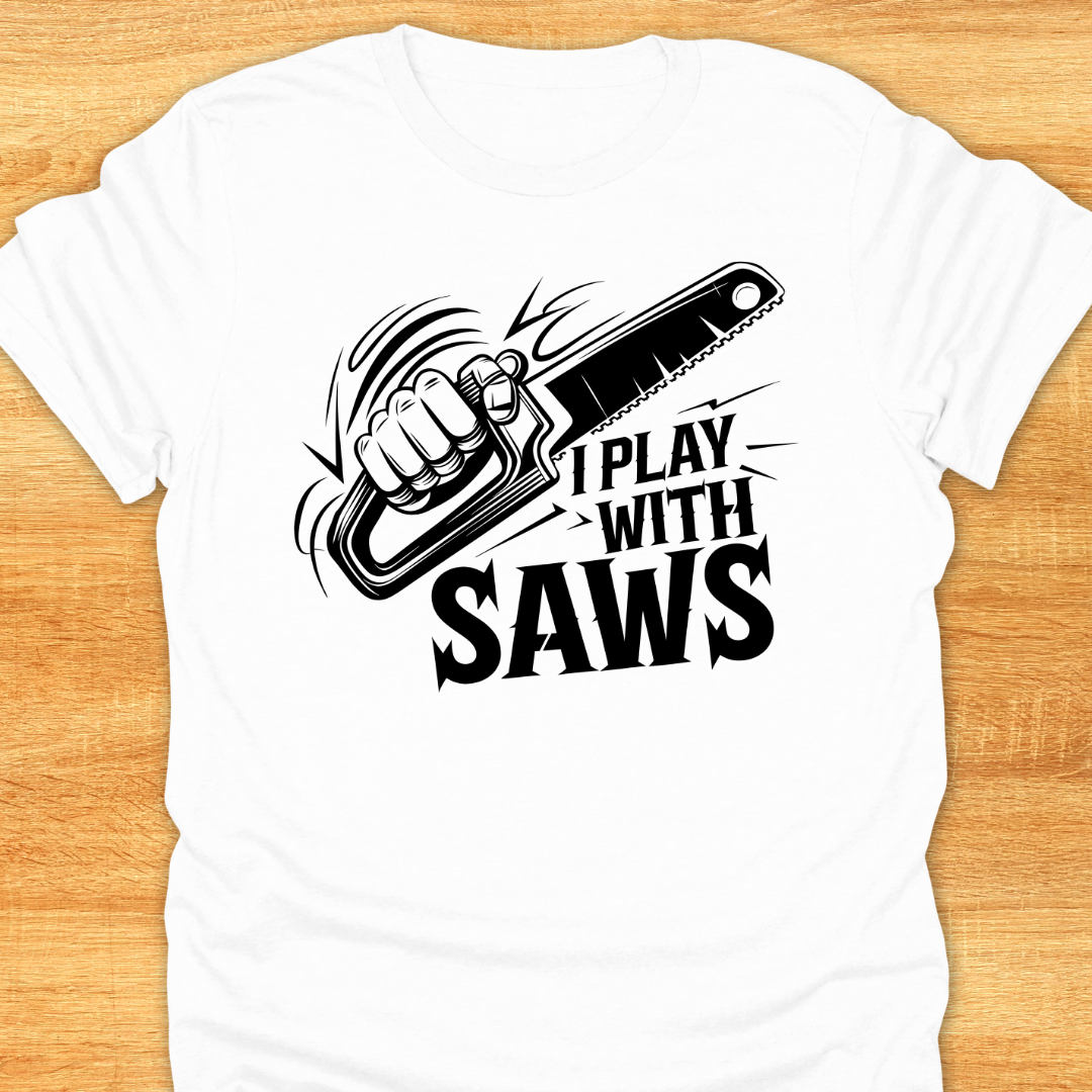 Funny Woodworking T-Shirt - I Play With Saws