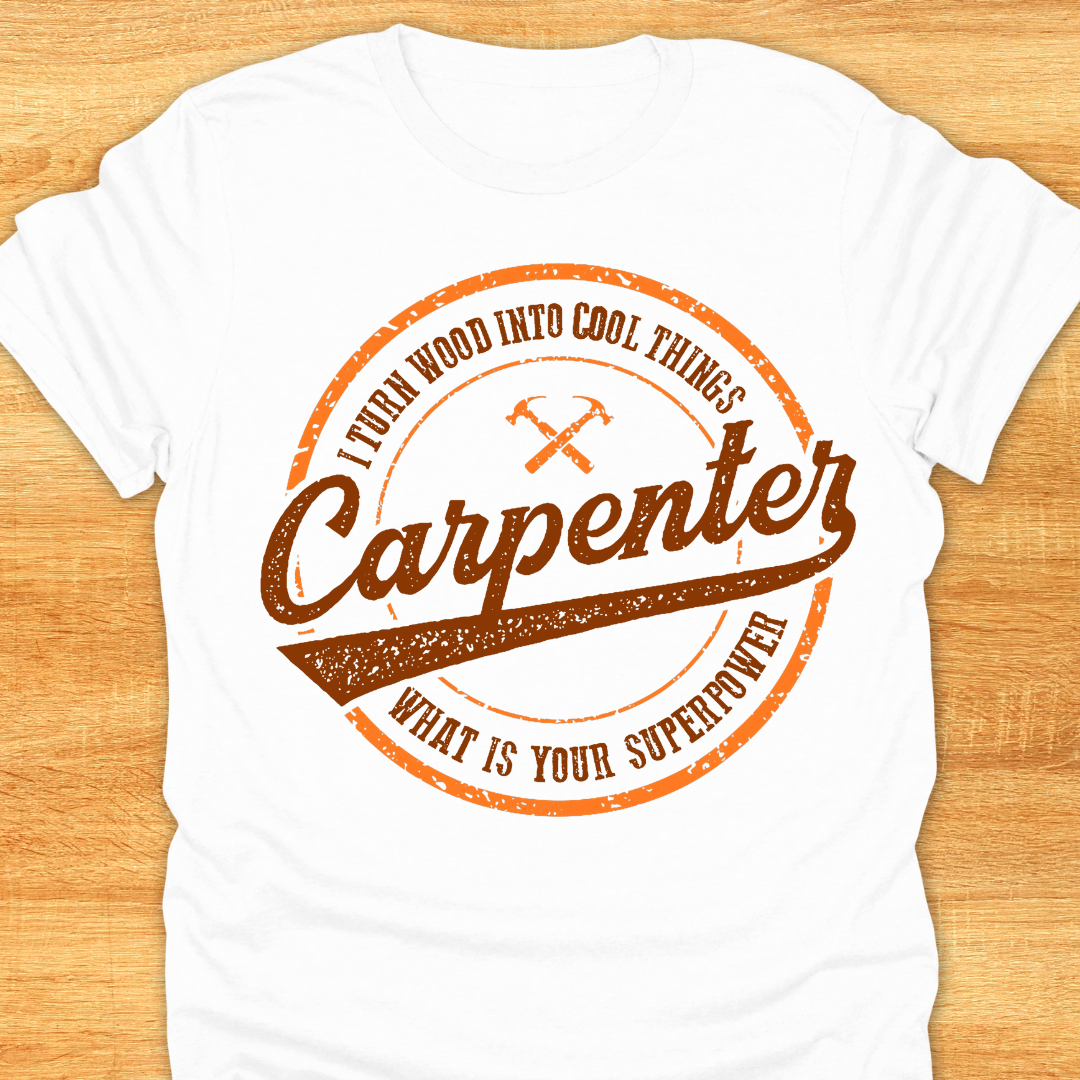 Carpenter I Turn Wood Into Cool Things What is Your Superpower