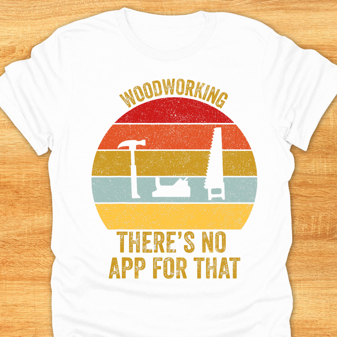 Woodworking There’s No App for That