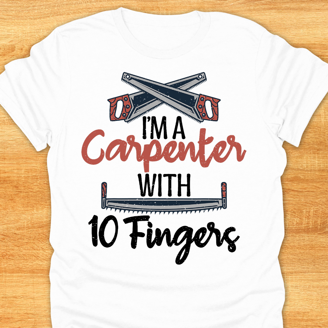 I’m A Carpenter with 10 Fingers