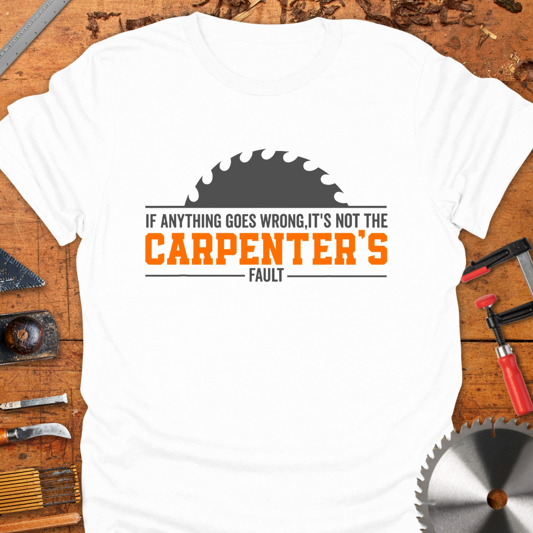 If Anything Goes Wrong It’s Not The Carpenters Fault