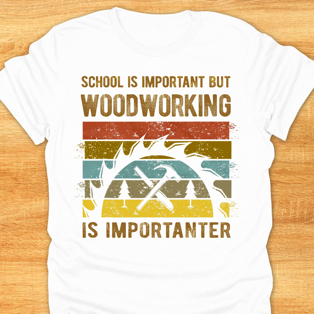 School is Important But Woodworking is Importanter