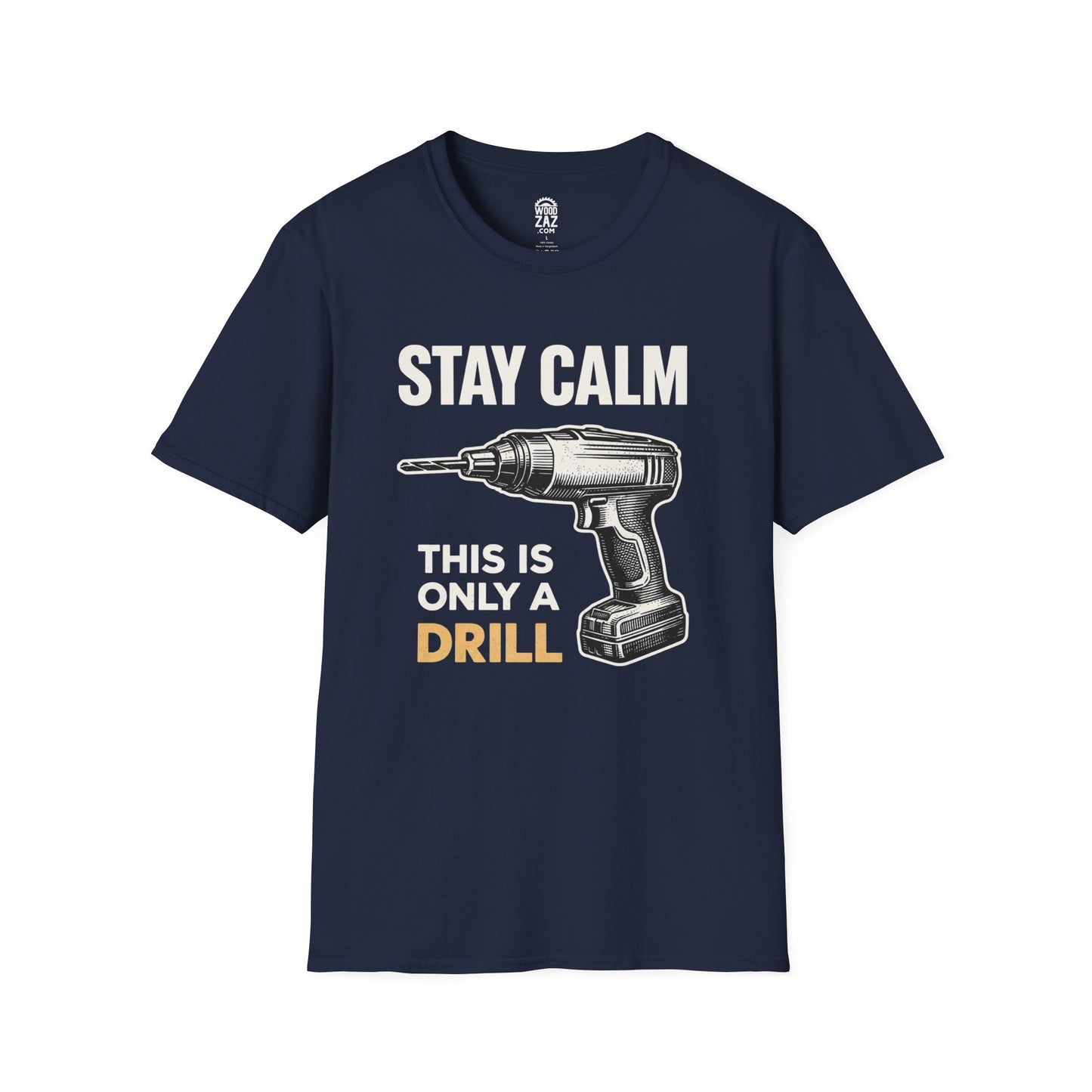 Stay Calm This Is Only A Drill Woodworking T-Shirt