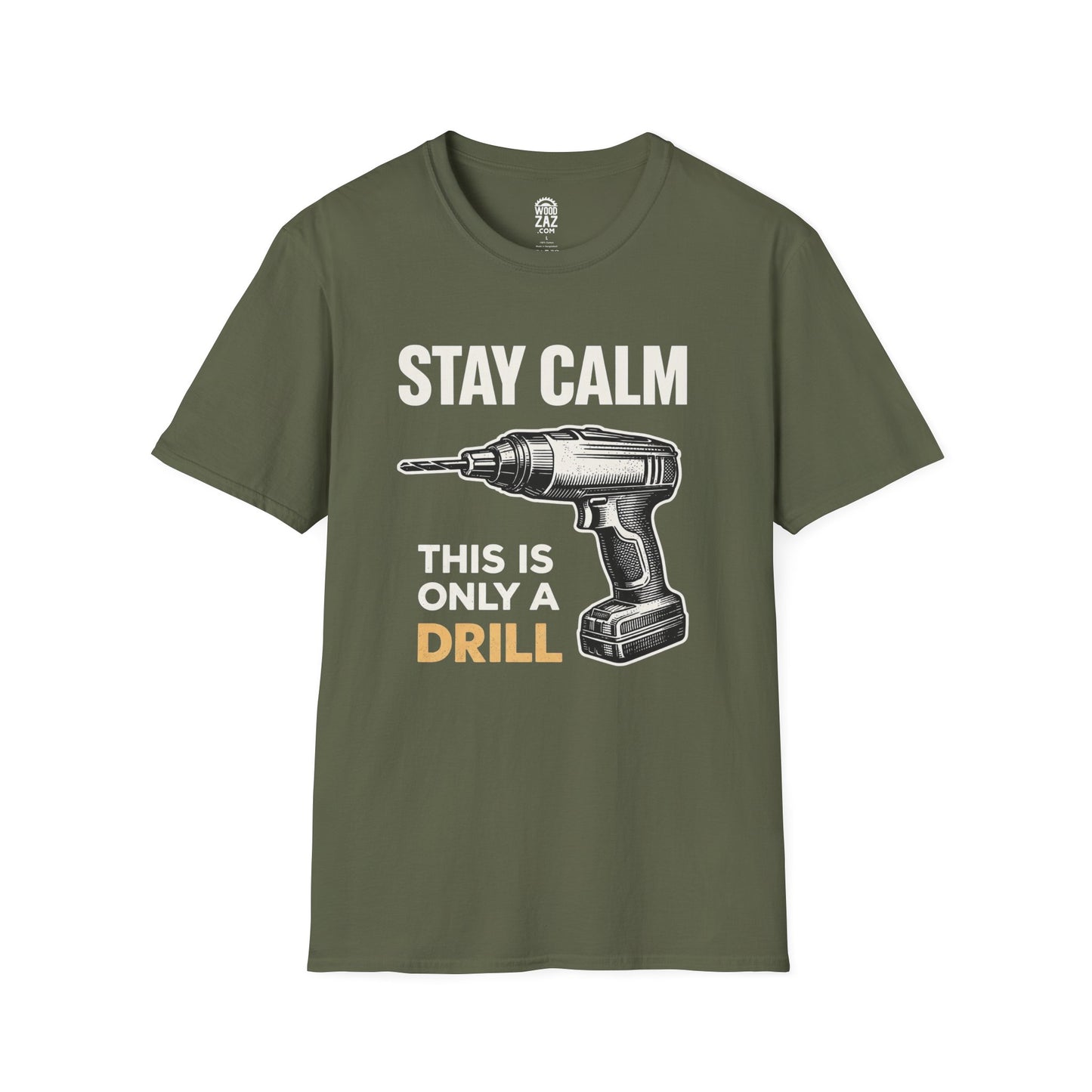 Stay Calm This Is Only A Drill Woodworking T-Shirt