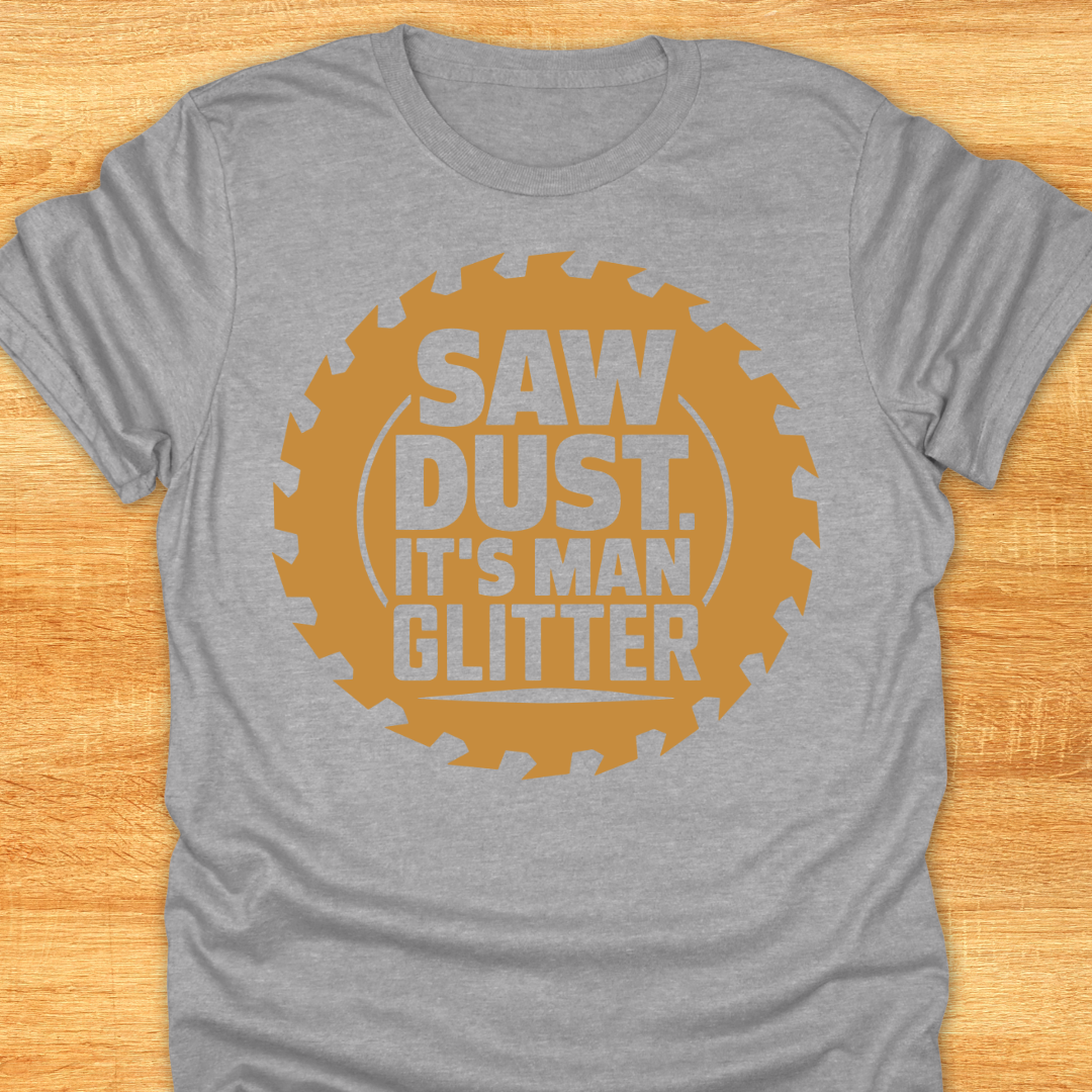 Saw Dust It’s Man Glitter