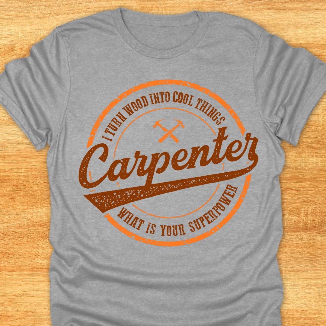 Carpenter I Turn Wood Into Cool Things What is Your Superpower