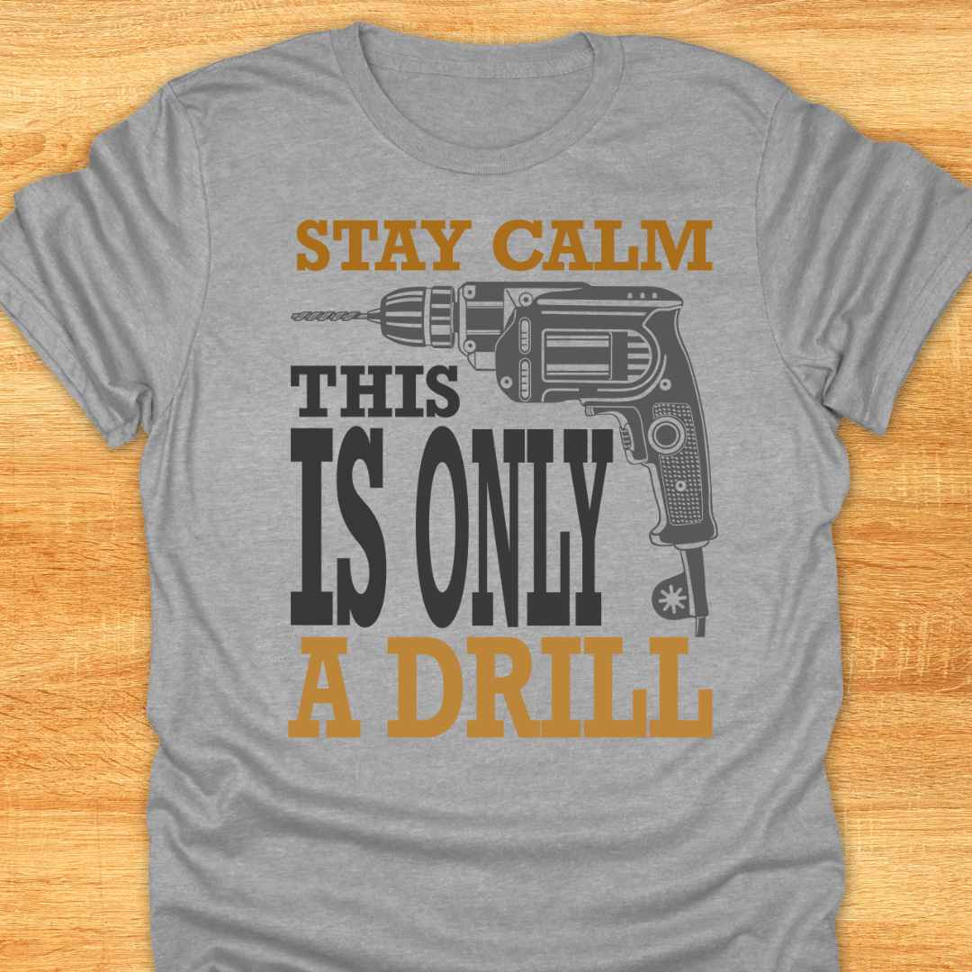 Stay Calm This is Only A Drill