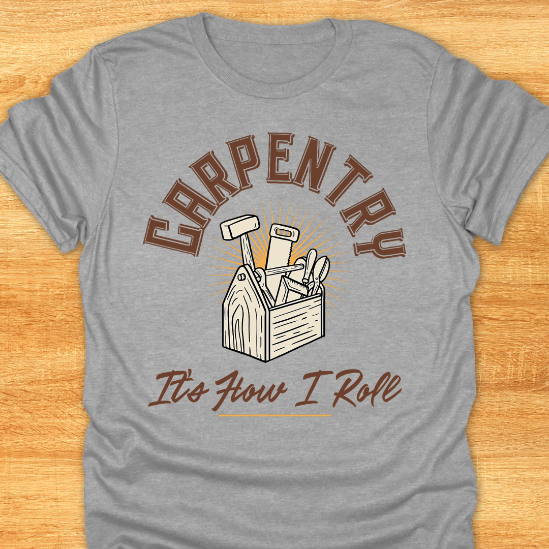 Carpentry It’s How I Role